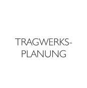 TRAGWERKS- PLANUNG
