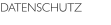 DATENSCHUTZ