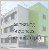 Sanierung Ärztehaus, Chemnitz (kpl.)
